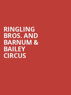 Ringling Bros And Barnum Bailey Circus, Honda Center Anaheim, Anaheim