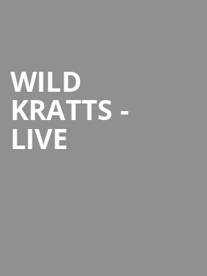 Wild Kratts Live, Grove of Anaheim, Anaheim
