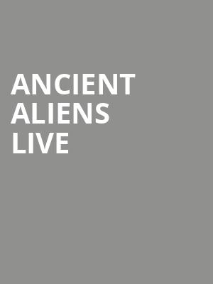 Ancient Aliens Live, Grove of Anaheim, Anaheim